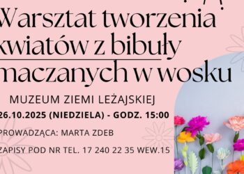 Kwiaty, które nie więdną – warsztaty rękodzielnicze w Muzeum Ziemi Leżajskiej